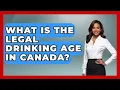 What Is The Legal Drinking Age In Canada - Best Eats Worldwide