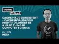 Cache Made Consistent - Cache Invalidation Might No Longer Be a Hard Thing in Computer Science