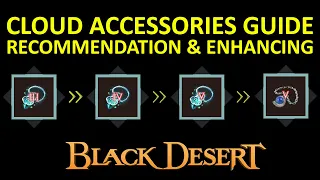 Cloud Accessories Guide Choosing Recommendation Enhance until PEN Black Desert Online BDO FREE