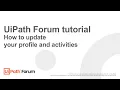 UiPath Forum tutorial How update your profile and activities