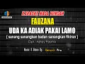 Lagu KARAOKE UDA KA ADIAK PAKAI LAMO NADA RENDAH (sanang sanangkan badan sanangkan fikiran) - FAUZANA