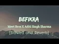 Befikra (slowed+reverb) - Meet Bros | Aditi Singh Sharma | Music Factory