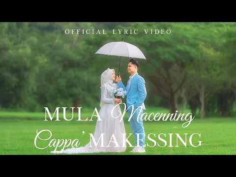 Download MP3 VIDEO LIRIK - MULA MACENNING CAPPA' MAKESSING - OFFICIAL LYRIC VIDEO