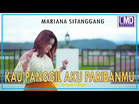 Download MP3 Mariana Sitanggang - Kau Panggil Aku Paribanmu (Lagu Remix Terbaru 2021) Official Music Video
