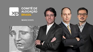 Comitê de Alocação Brasil | Março 2025