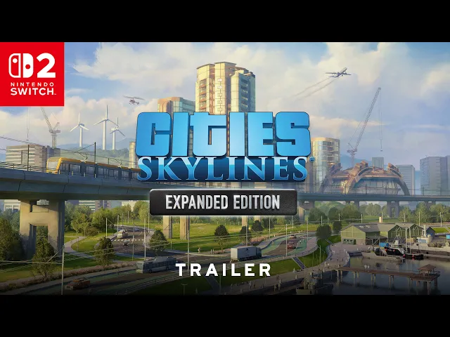 Cities: Skylines - Expanded Edition for Nintendo Switch  2 | Trailer | Cities: Skylines
