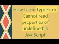 How to Fix TypeError Cannot read properties of undefined in JavaScript