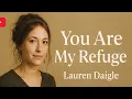 Lagu You Are My Refuge – Powerful Worship Song | Lauren Daigle | Deep Christian Original Worship 2025