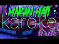 Download Lagu MAKAN-HATI||KAROKE_Lirik
