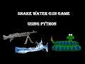 Snake Water Gun game python