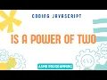Coding Interview JavaScript - Is a power of Two Algorithm and Data Structure ASMR Programming
