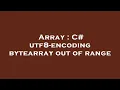 Array C utf8-encoding bytearray out of range