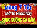 Lagu MÙNG 7 TẾT MỞ TO Chào Mừng Xuân Bính Ngọ 2026-Nhạc Tết 2026 Remix Hay Nhất CỰC BỐC \u0026 SÔI ĐỘNG NHẤT