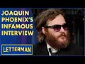 Lagu Joaquin Phoenix's Infamous Appearance With Dave | Letterman