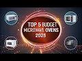 Top 5 Best Budget Microwave Ovens of 2025 Honest Review Top 5 Picks