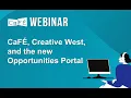 CaFE Webinar - CaFE Creative West and the Opportunities Portal CaFE