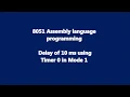 Lecture 16 8051 Assembly Language Program Delay using Timer compute count for delay of the timer