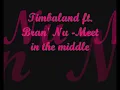 04-Timbaland ft. Bran' Nu-Meet in the middle lyrics
