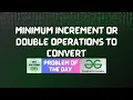 GFG POTD Minimum Increment or Double Operations to Convert GFG Solutions 06-08-2026