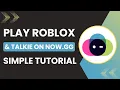 How To Play Roblox And Talkie On Now gg