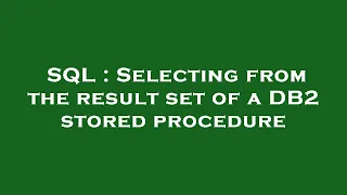 SQL Selecting from the result set of a DB2 stored procedure