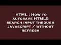 HTML How to autosave HTML5 search input through javascript without refresh