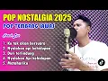 Lagu POP NOSTALGIA 2025 - SLOW ROCK - TEMBANG LAWAS