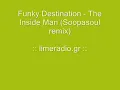 Funky Destination   The Inside Man Soopasoul remix