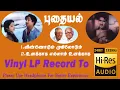 Download Lagu Vinnodum Mugilodum, Unakkaga Ellam Unakkaga - Puthayal - Vinyl LP To 24 Bit Hi Res Audio Songs.