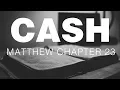 Johnny Cash Reads The New Testament Matthew Chapter 23