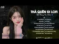 Download Lagu Thà Quên Đi (Lofi Ver.) - Hạnh Phúc Anh Chẳng Thể Cho Em Vậy Nên TikTok - Nhạc Chill Triệu View