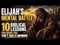 Elijah s Mental Battle 10 Biblical Lessons for When You Can t Take It Anymore