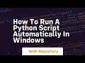 how to run a python script automatically in windows