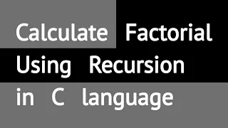 How to Calculate Factorial using Recursion in C language Coding Tutorial