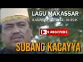 Download Lagu SUBANG KACAYYA LAGU MAKASSAR KINGS KARAOKE