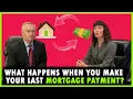 What happens when you make your last mortgage payment