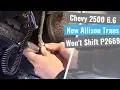 Chevrolet 2500 6 6 Allison Transmission Won t Shift P2669