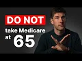 Reasons to DELAY Medicare Past 65 That Will Save You Thousands and Avoid ALL Penalties