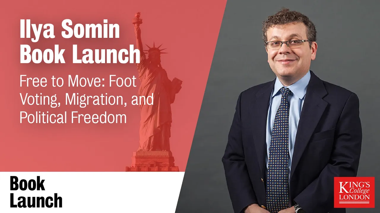 Book Launch: Free to Move: Foot Voting, Migration, and Political Freedom - Prof. Ilya Somin
