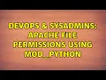 DevOps SysAdmins apache file permissions using mod - python