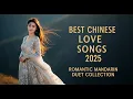 Lagu Best Mandarin Love Song Duets Collection | Most Romantic Chinese Duet Songs Ever