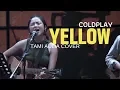 Yellow Coldplay Tami Aulia Cover @silol