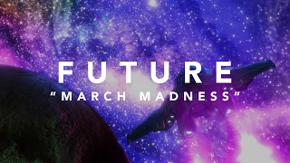 future march madness official lyric video
