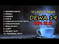 Download Lagu FULL ALBUM DEWA 19 TERBAIK SEPANJANGMASA | Audio Jernih HQ Tanpa Iklan