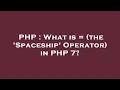 PHP What is the Spaceship Operator in PHP 7