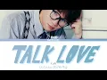 K.Will 'Talk Love' Lyrics (케이윌 'Talk Love' 가사) (Color Coded Lyrics)