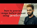 How to image before upload using javaScript - Tutorial