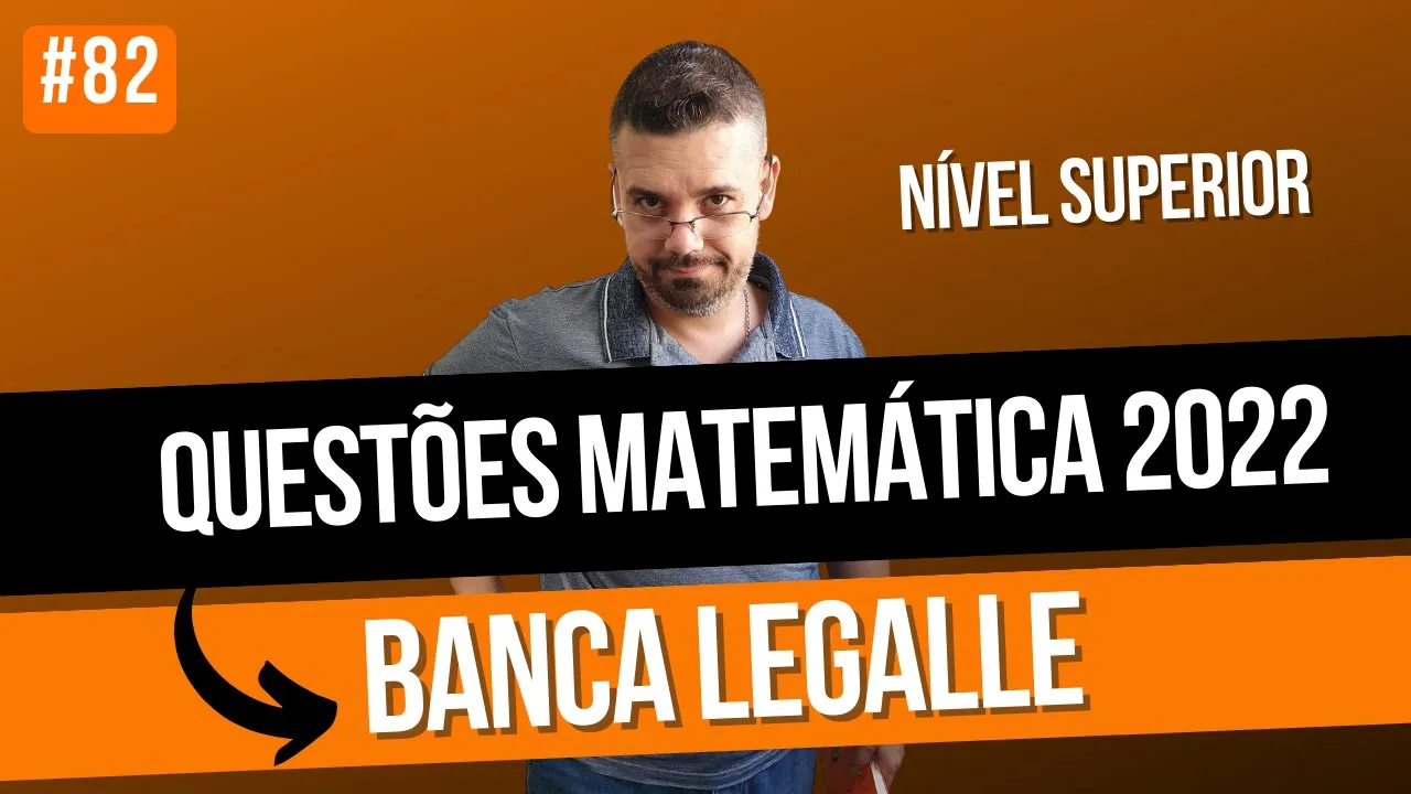 #82 BANCA LEGALLE | Questões de Matemática 2022 | NÍVEL SUPERIOR | Live Matemática Básica na Veia