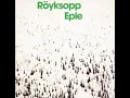 Röyksopp - Eple