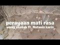 Download Lagu PERAYAAN MATI RASA OST. KETIKA BERHENTI DISINI - UMAY SHABAB FT. NATANIA KARIN ( lirik )